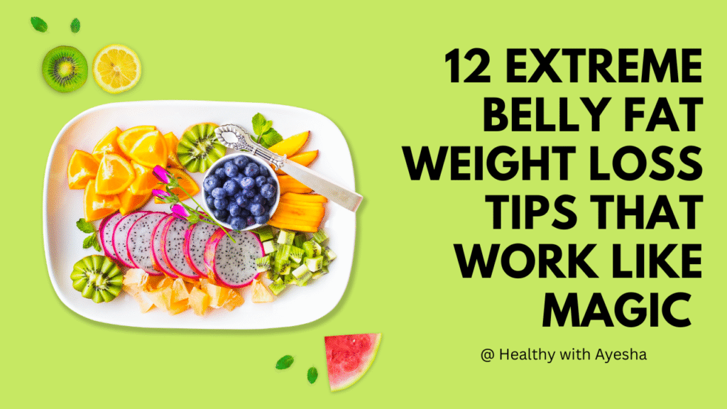 12 extreme belly fat weight loss tips